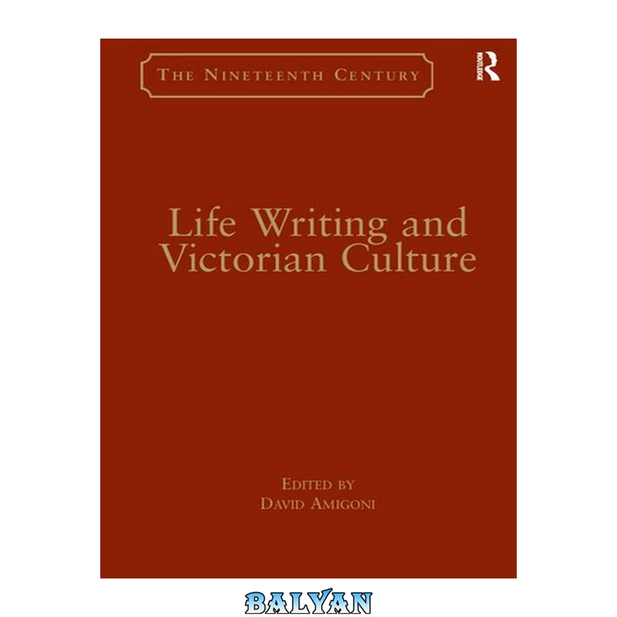 جلد کتاب Life Writing and Victorian Culture (Nineteenth Century Series) (Nineteenth Century Series) (Nineteenth Century Series)