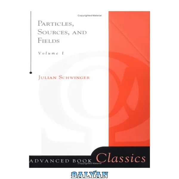 Particles, Sources, And Fields, Volume 1