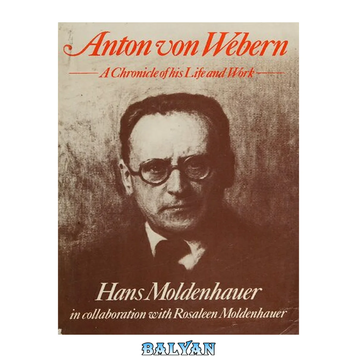 جلد کتاب Anton Von Webern. A Chronicle of His Life and Work. 1979. cloth with dustjacket.
