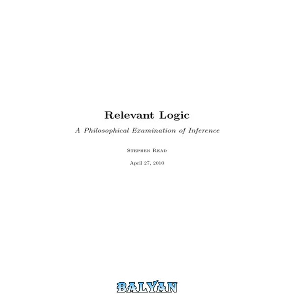 Relevant logic : a philosophical examination of inference