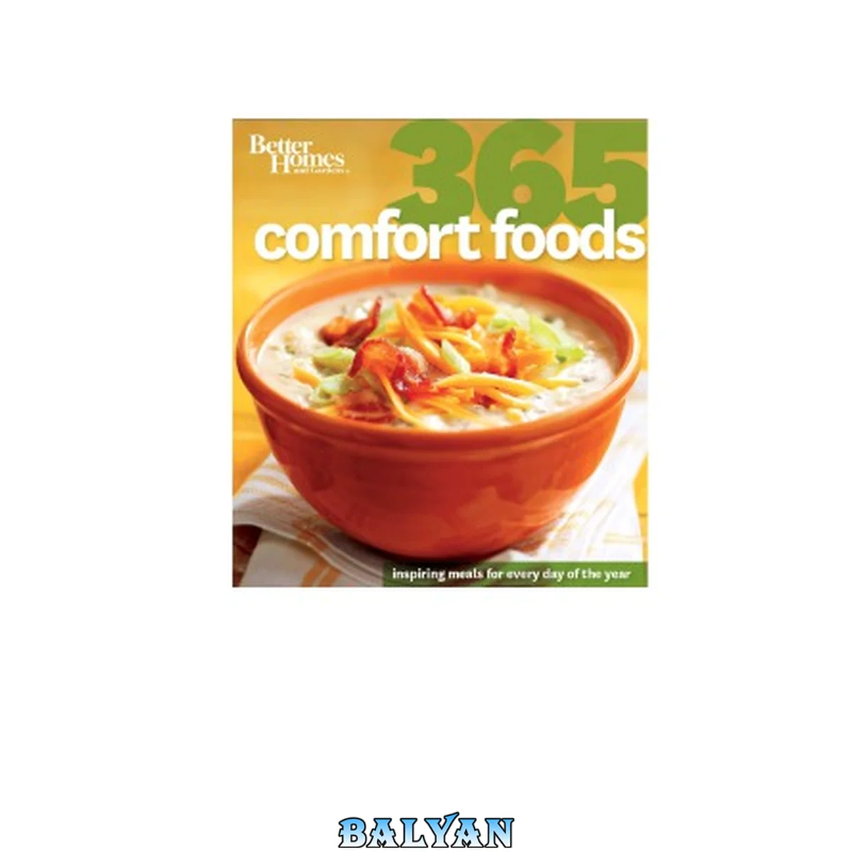 جلد کتاب Better homes and gardens : 365 comfort foods