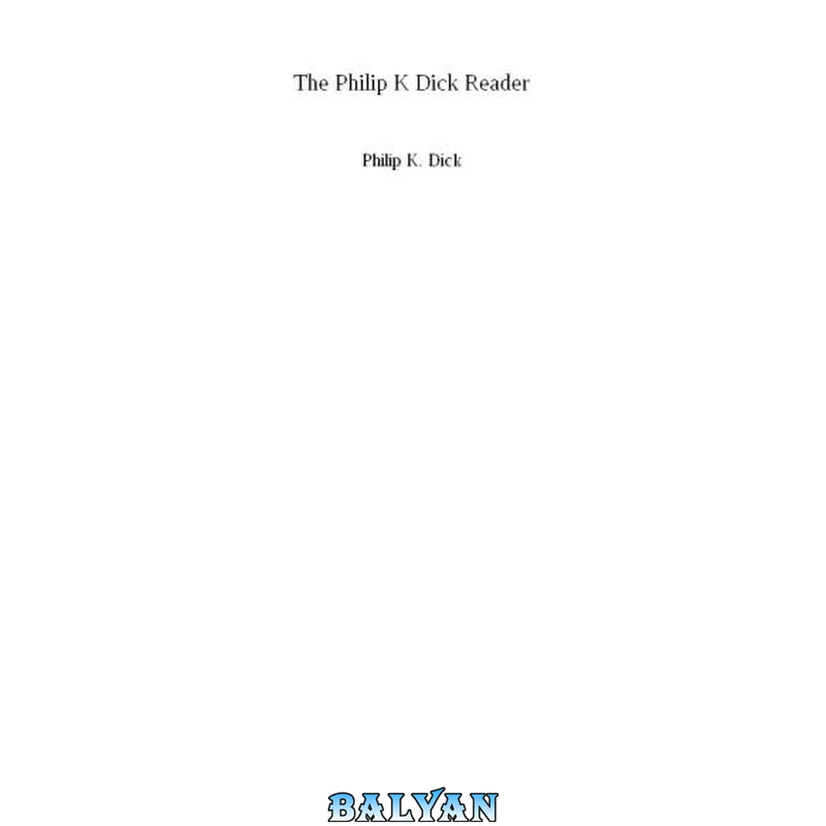 جلد کتاب The Philip K Dick Reader