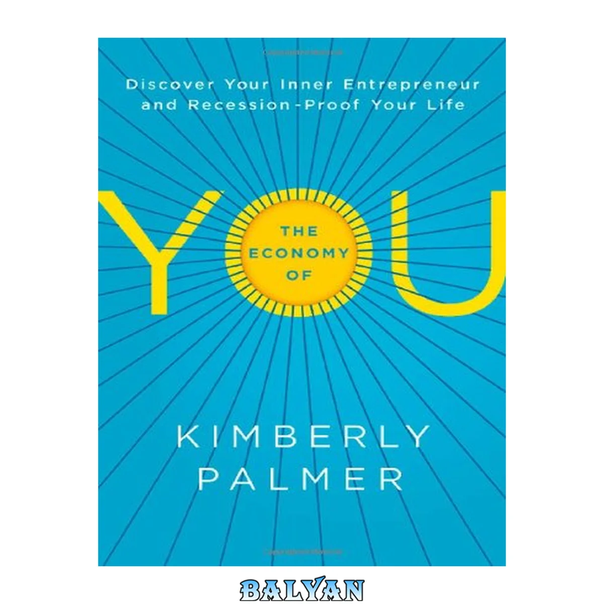 جلد کتاب The economy of you : discover your inner entrepreneur and recession-proof your life