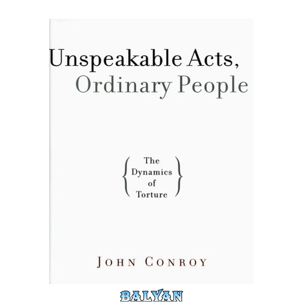 جلد کتاب Unspeakable acts, ordinary people : the dynamics of torture