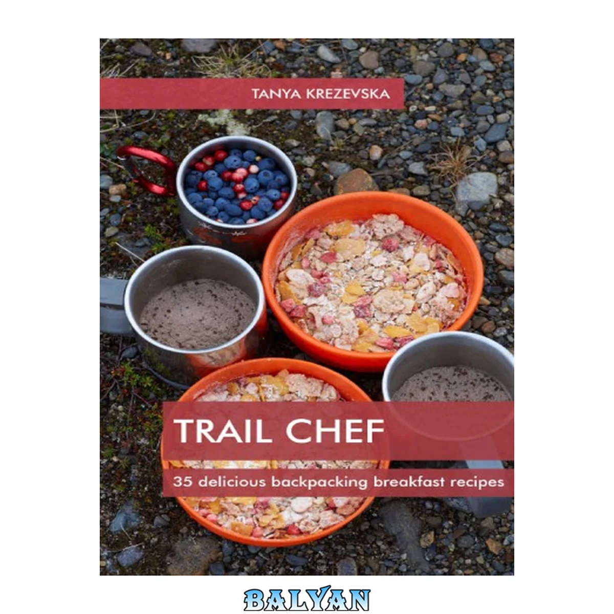 جلد کتاب Trail Chef 35 delicious backpacking breakfast recipes