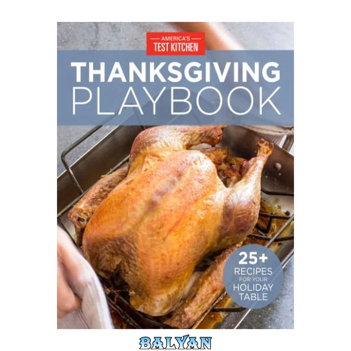جلد کتاب America's Test Kitchen Thanksgiving Playbook : 25+ Recipes for Your Holiday Table