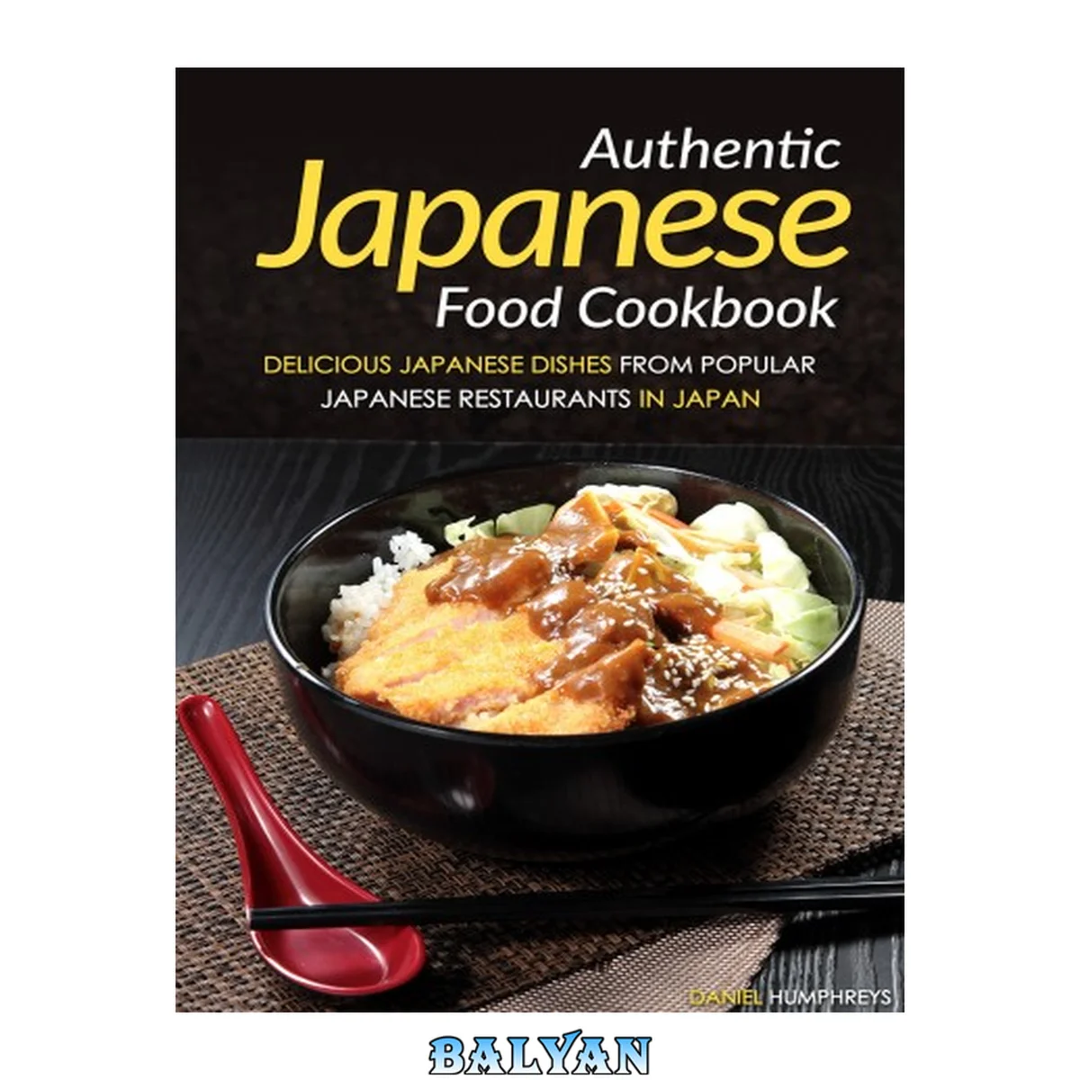 جلد کتاب Authentic Japanese Food Cookbook: Delicious Japanese Dishes from Popular Japanese Restaurants in Japan