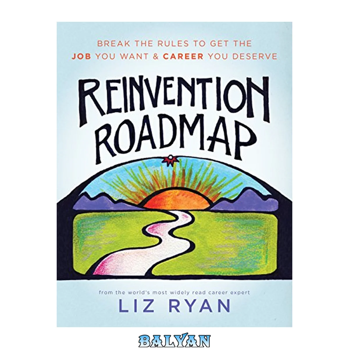 جلد کتاب Reinvention Roadmap: Break the Rules to Get the Job You Want and Career You Deserve