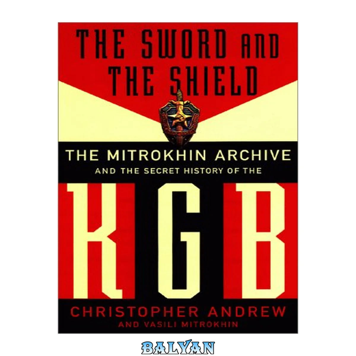 جلد کتاب The Sword and the Shield. The Secret History of the KGB: The Mitrokhin Archive and the Secret History of the KGB