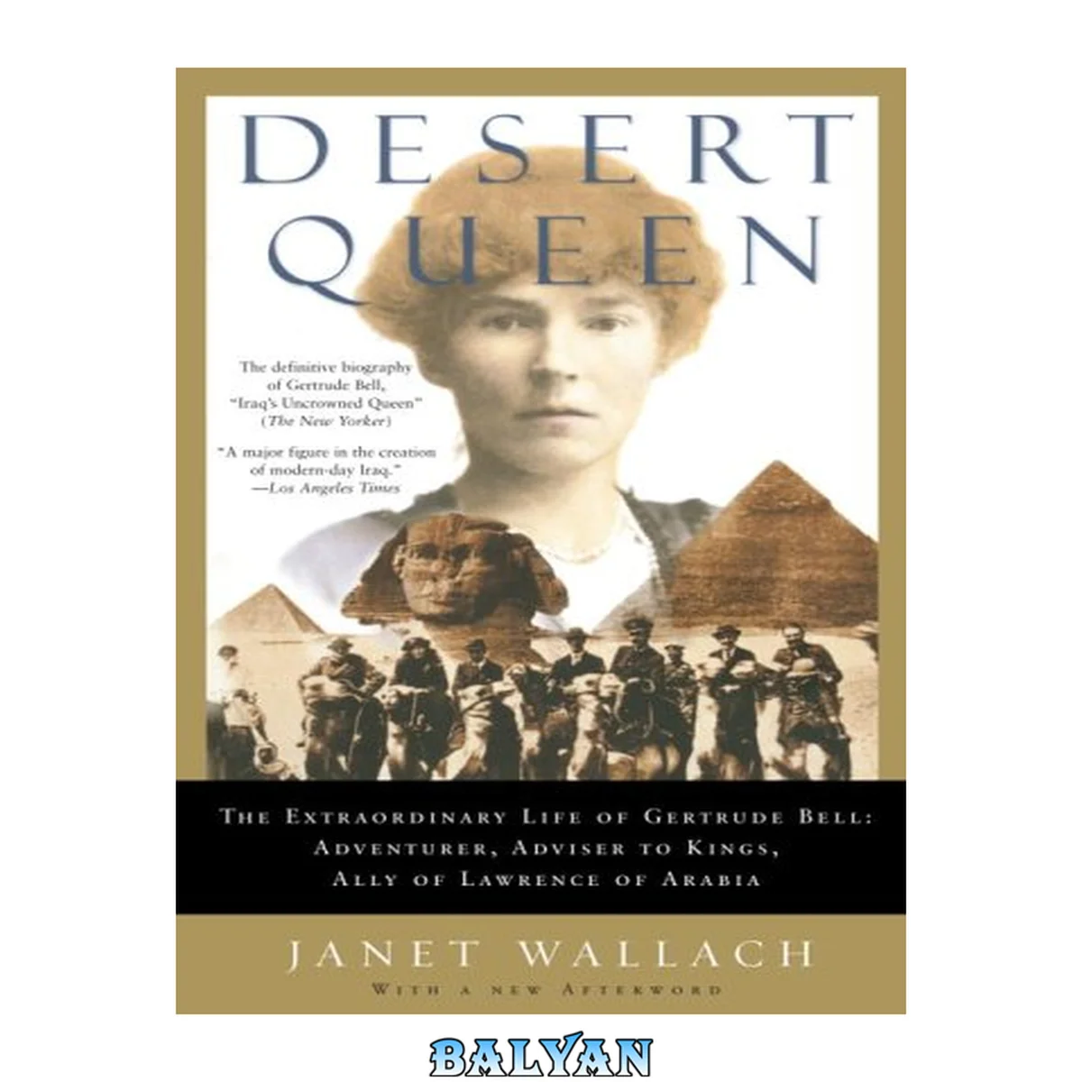 جلد کتاب Desert queen : the extraordinary life of Gertrude Bell, adventurer, adviser to kings, ally of Lawrence of Arabia