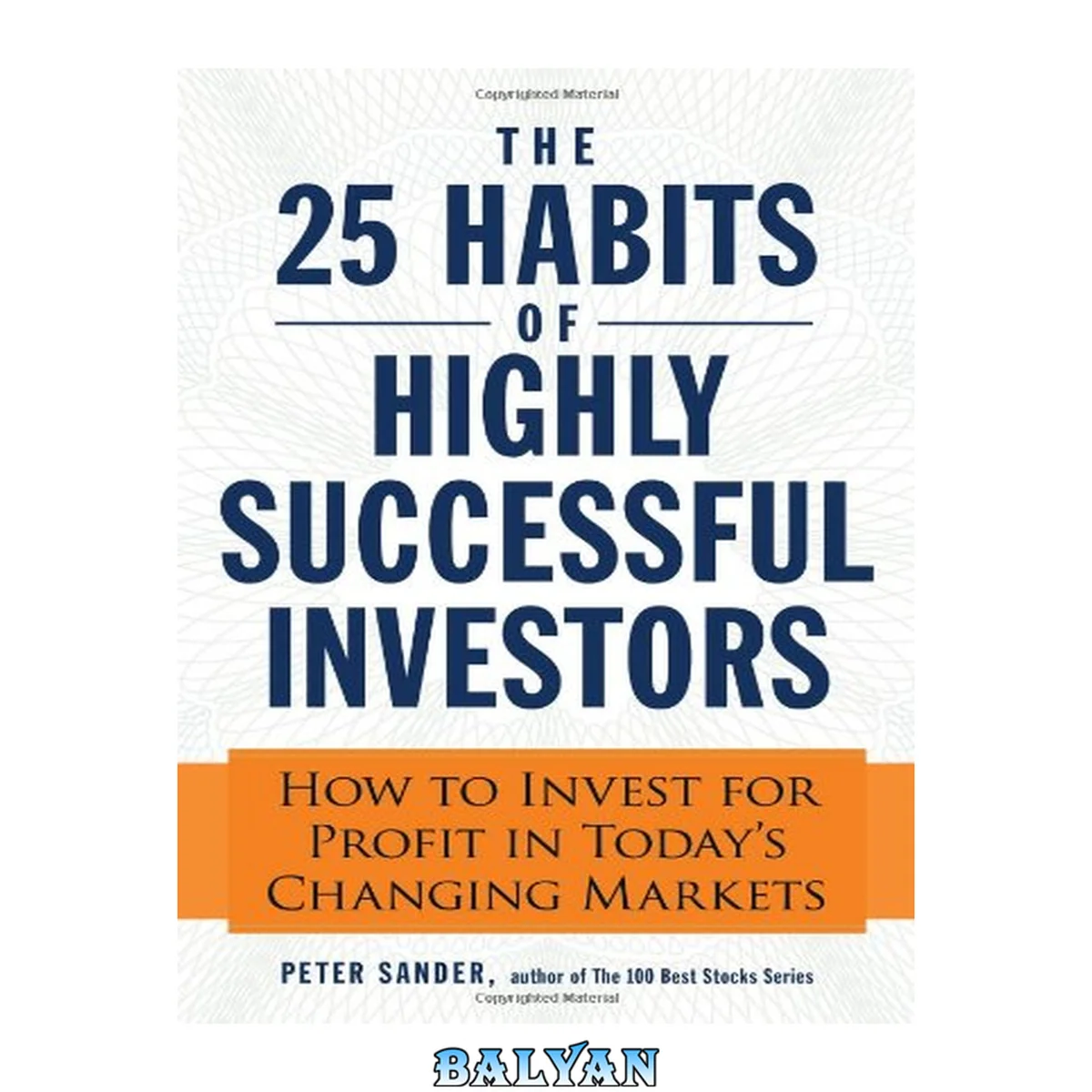 جلد کتاب The 25 habits of highly successful investors : how to invest for profit in today's changing markets