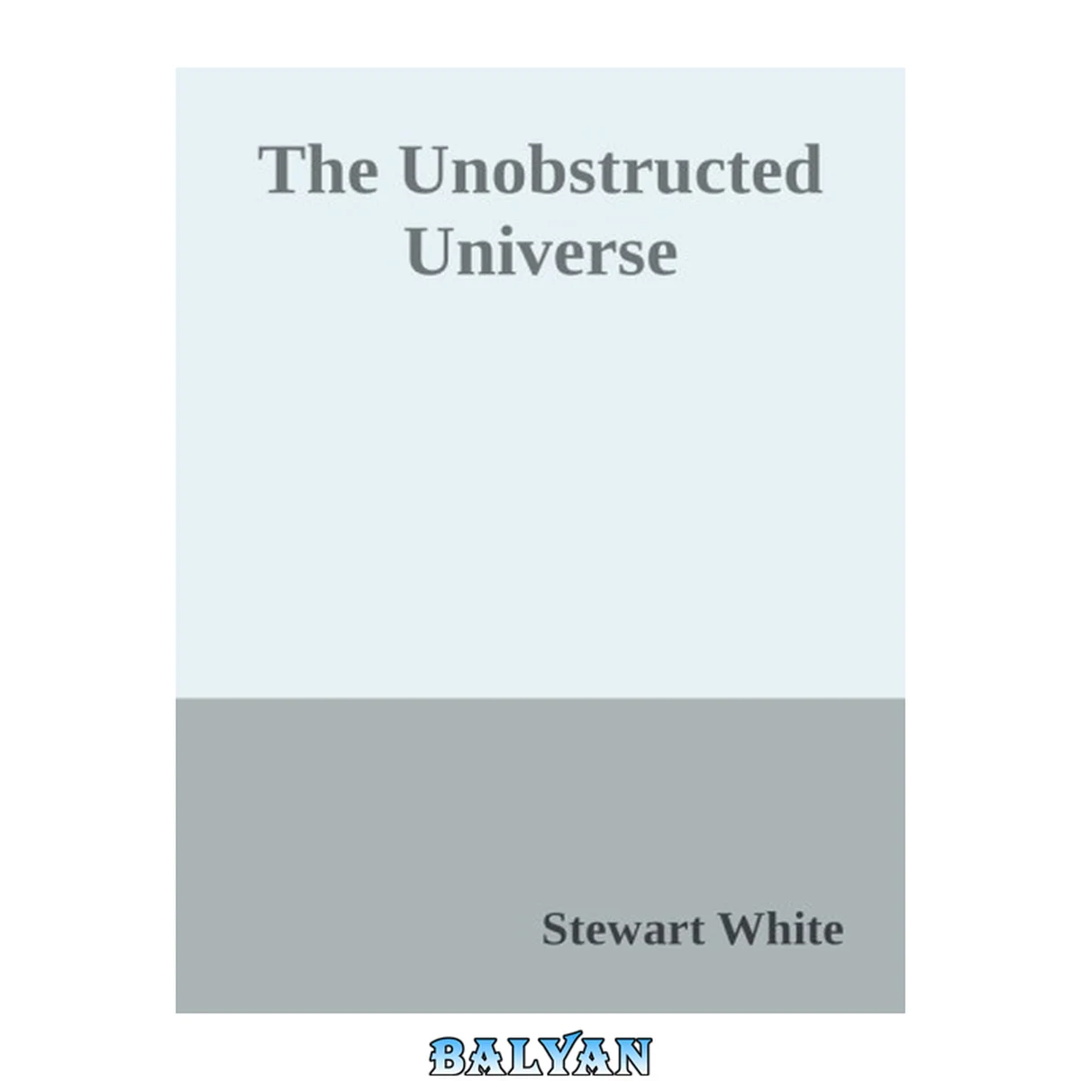 جلد کتاب The unobstructed universe