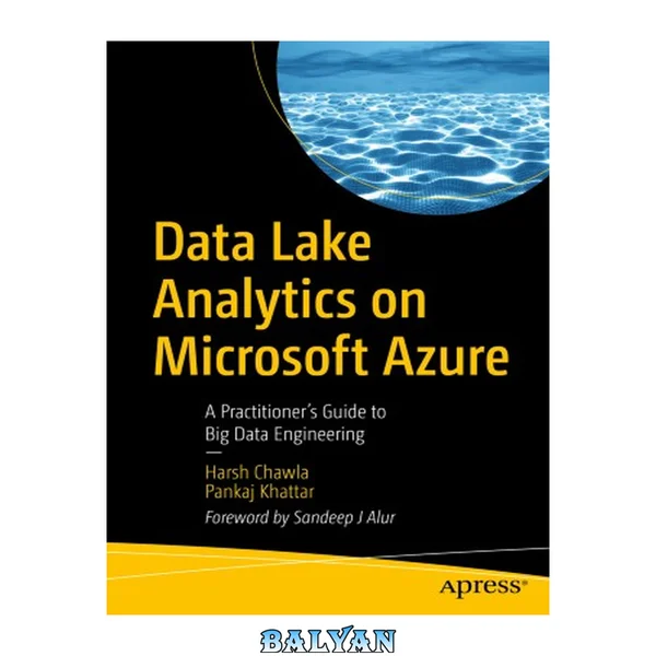Data Lake Analytics on Microsoft Azure : A Practitioner's Guide to Big Data Engineering