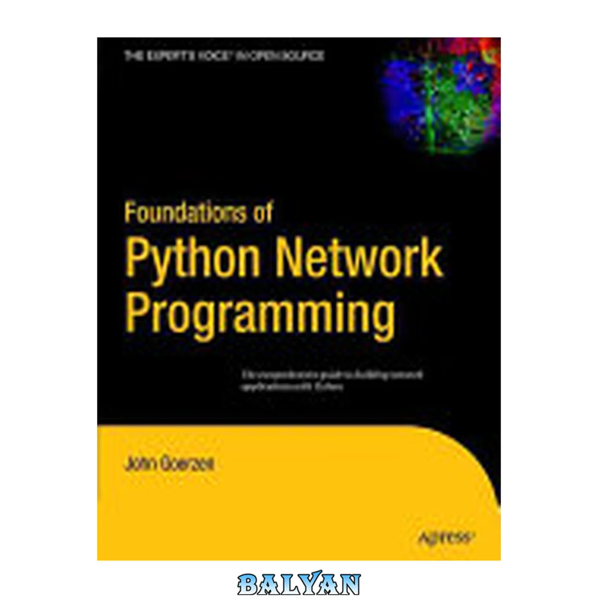 جلد کتاب Foundations of Python network programming : [the comprehensive guide to building network applications with Python