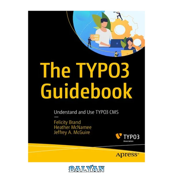 The TYPO3 Guidebook : Understand and Use TYPO3 CMS