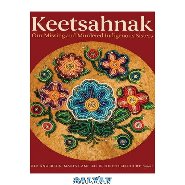 Keetsahnak / Our Missing and Murdered Indigenous Sisters