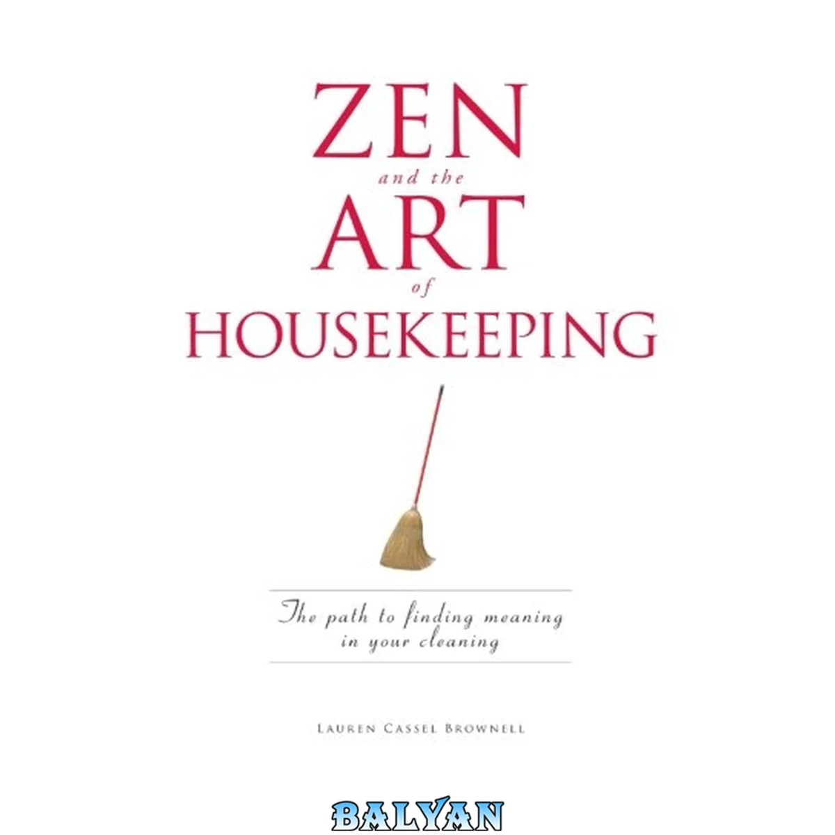 جلد کتاب Zen and the art of housekeeping : the path to finding meaning in your cleaning