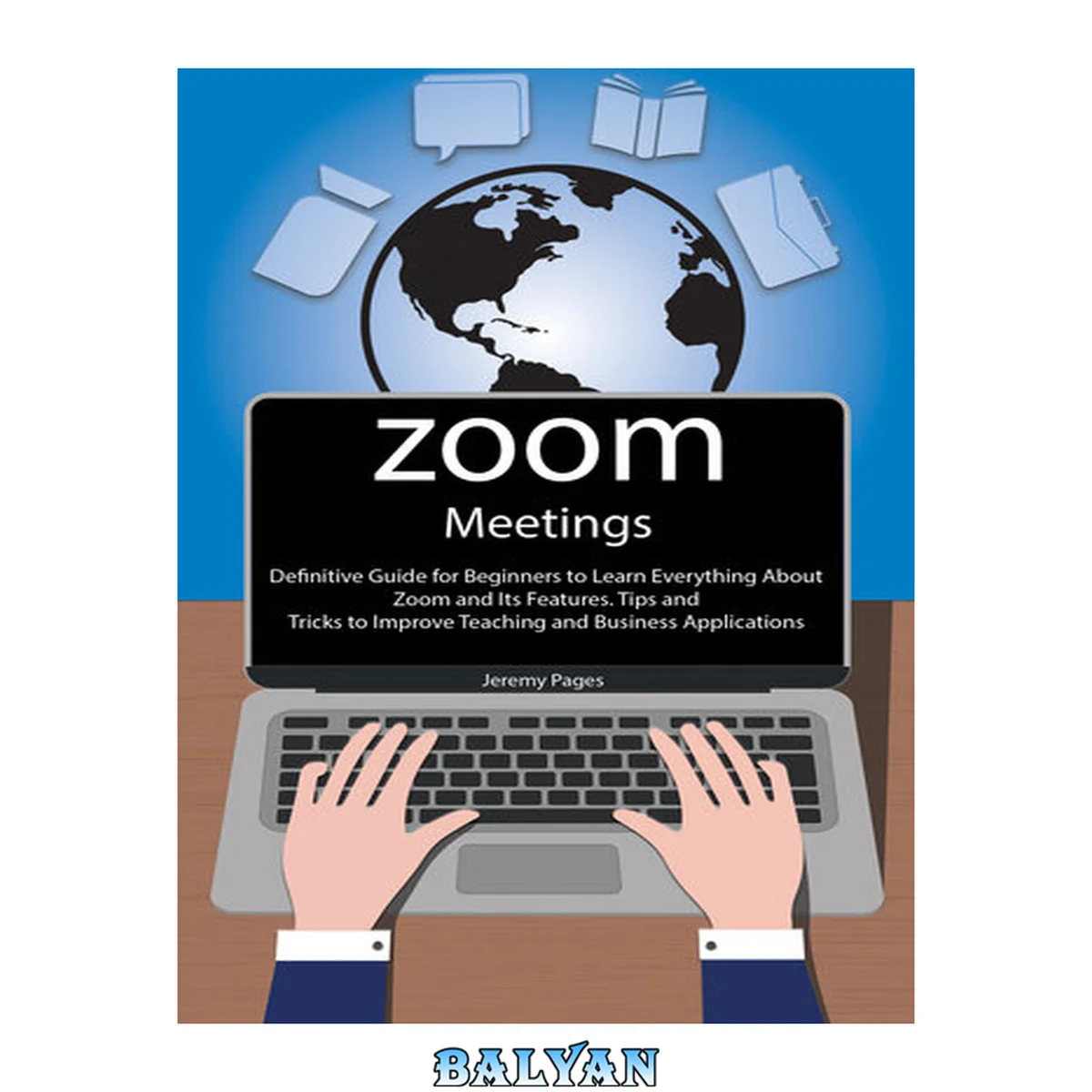 جلد کتاب Zoom Meetings: Definitive Guide for Beginners to Learn Everything About Zoom and Its Features. Tips and Tricks to Improve Teaching and Business Applications ... Communication and Online Learning.)