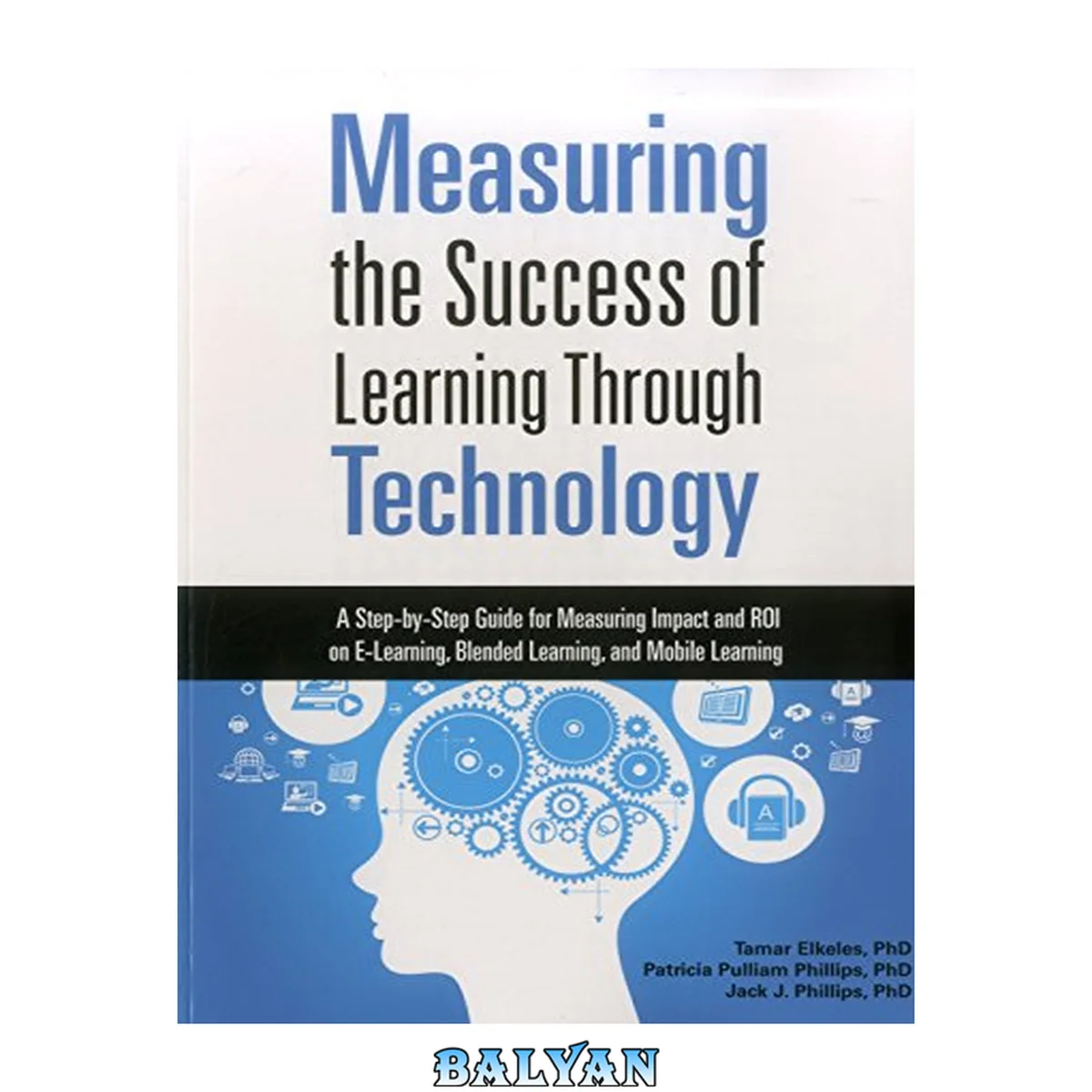 جلد کتاب Measuring the Success of Learning Through Technology: A Guide for Measuring Impact and Calculating ROI on E-Learning, Blended Learning, and Mobile Learning