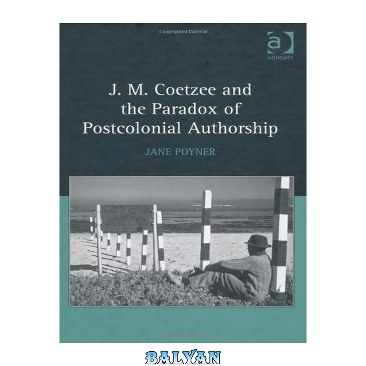 جلد کتاب J. M. Coetzee and the Paradox of Postcolonial Authorship