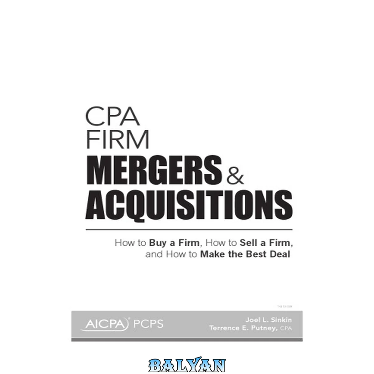جلد کتاب CPA Firm Mergers and Acquisitions: How to Buy a Firm, How to Sell a Firm, and How to Make the Best Deal