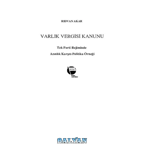 Varlık Vergisi Kanunu - Tek Parti Rejiminde Azınlık Karşıtı Politika Örneği