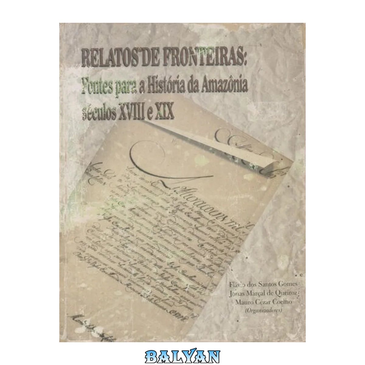 جلد کتاب Relatos de fronteiras : fontes para a história da Amazônia, séculos XVIII e XIX