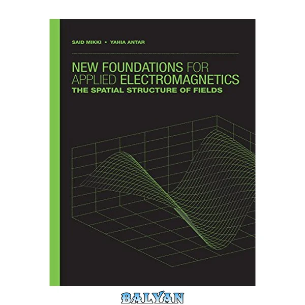 New Foundations for Applied Electromagnetics:: The Spatial Structure of Fields