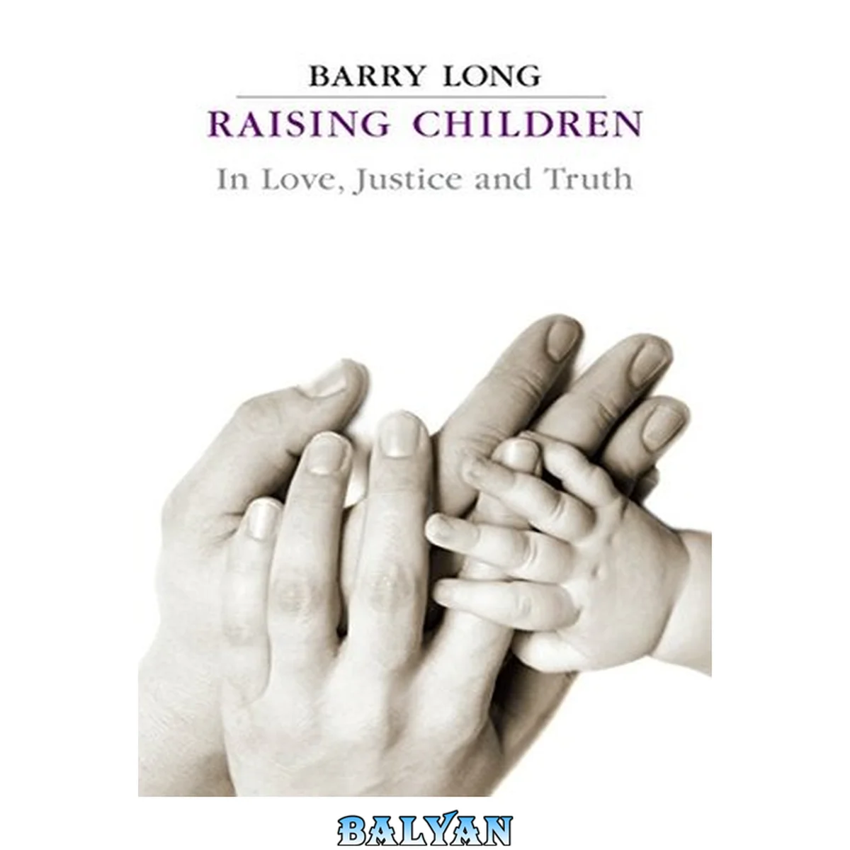 جلد کتاب Raising Children in Love, Justice and Truth