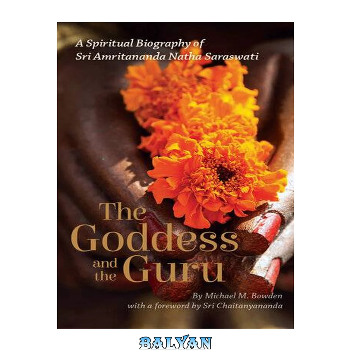 جلد کتاب The Goddess and the Guru: A Spiritual Biography of Sri Amritananda Natha Saraswati (black-and-white edition)