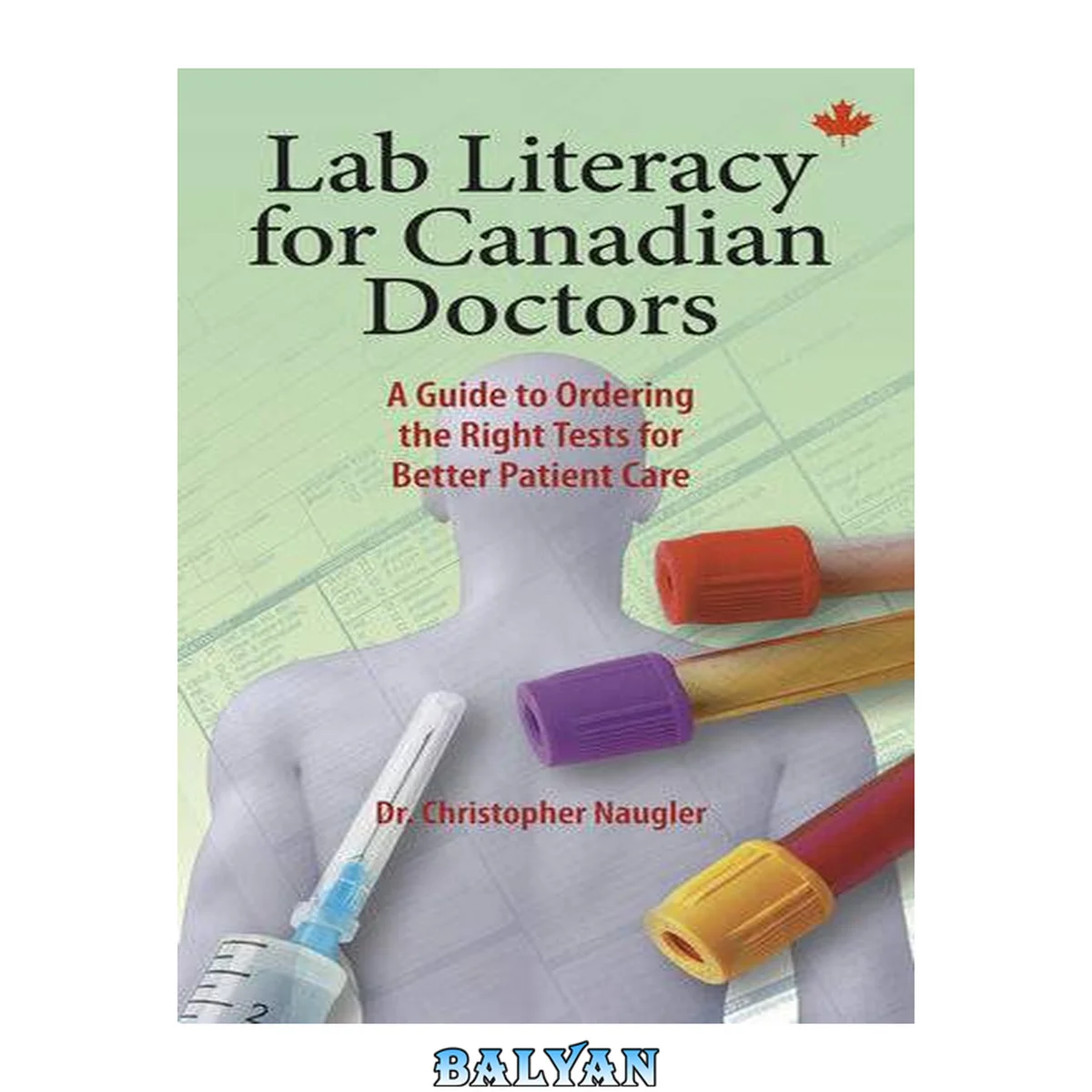 جلد کتاب Lab Literacy for Canadian Doctors : A Guide to Ordering the Right Tests for Better Patient Care
