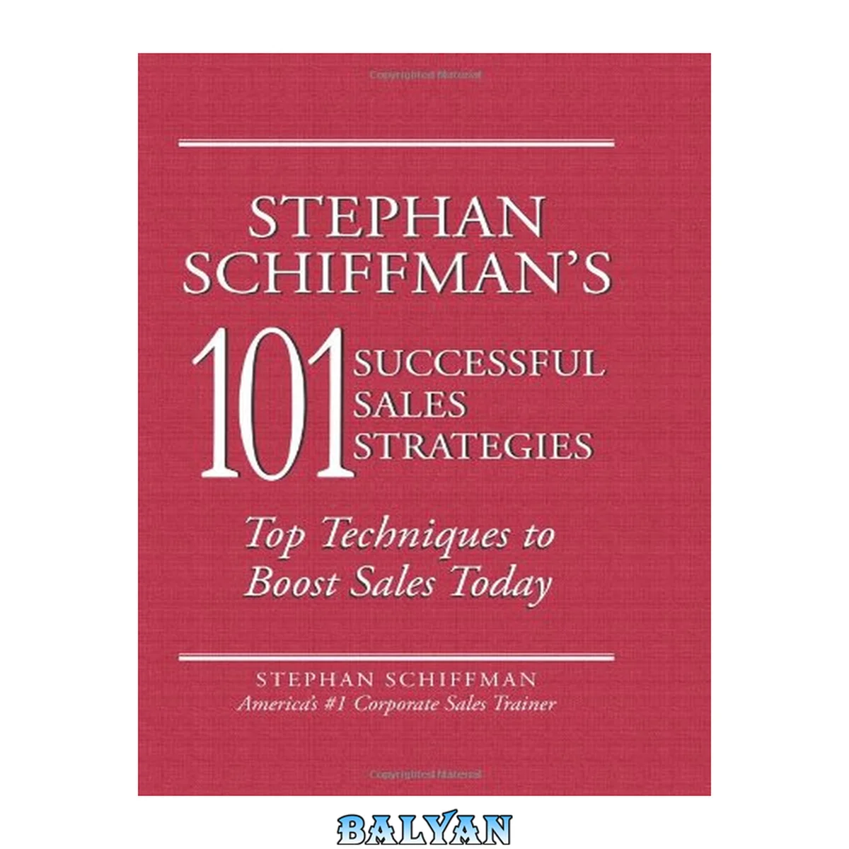 جلد کتاب Stephan Schiffman's 101 most successful sales strategies : top techniques to boost sales today