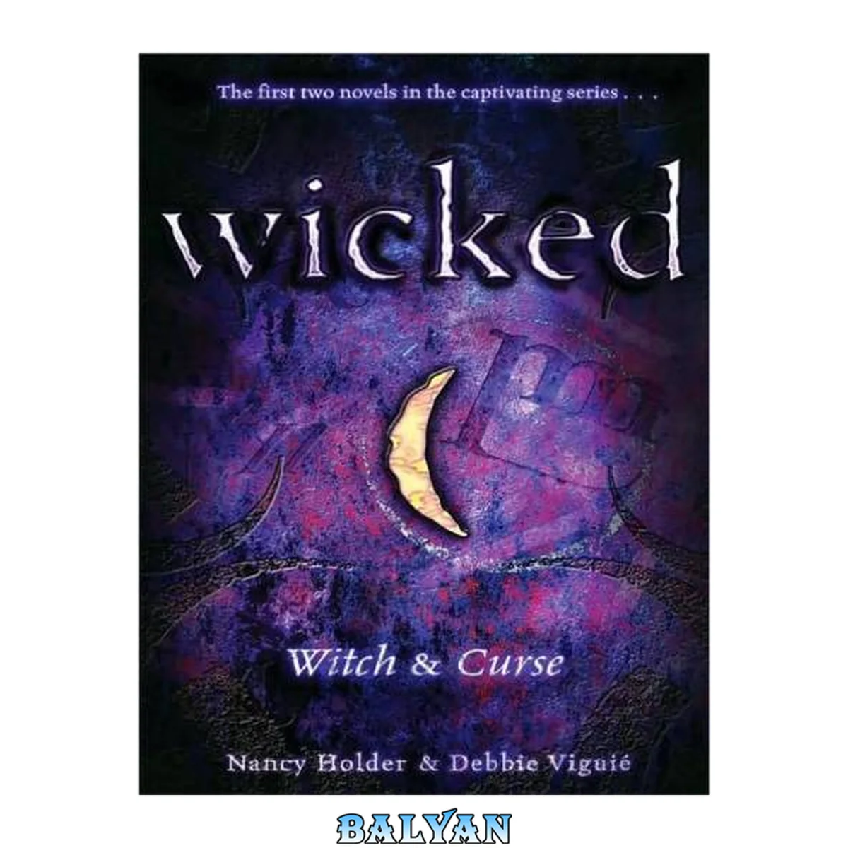 جلد کتاب Wicked 1-Witch and Curse Nancy Holder &amp; Debbie Viguie