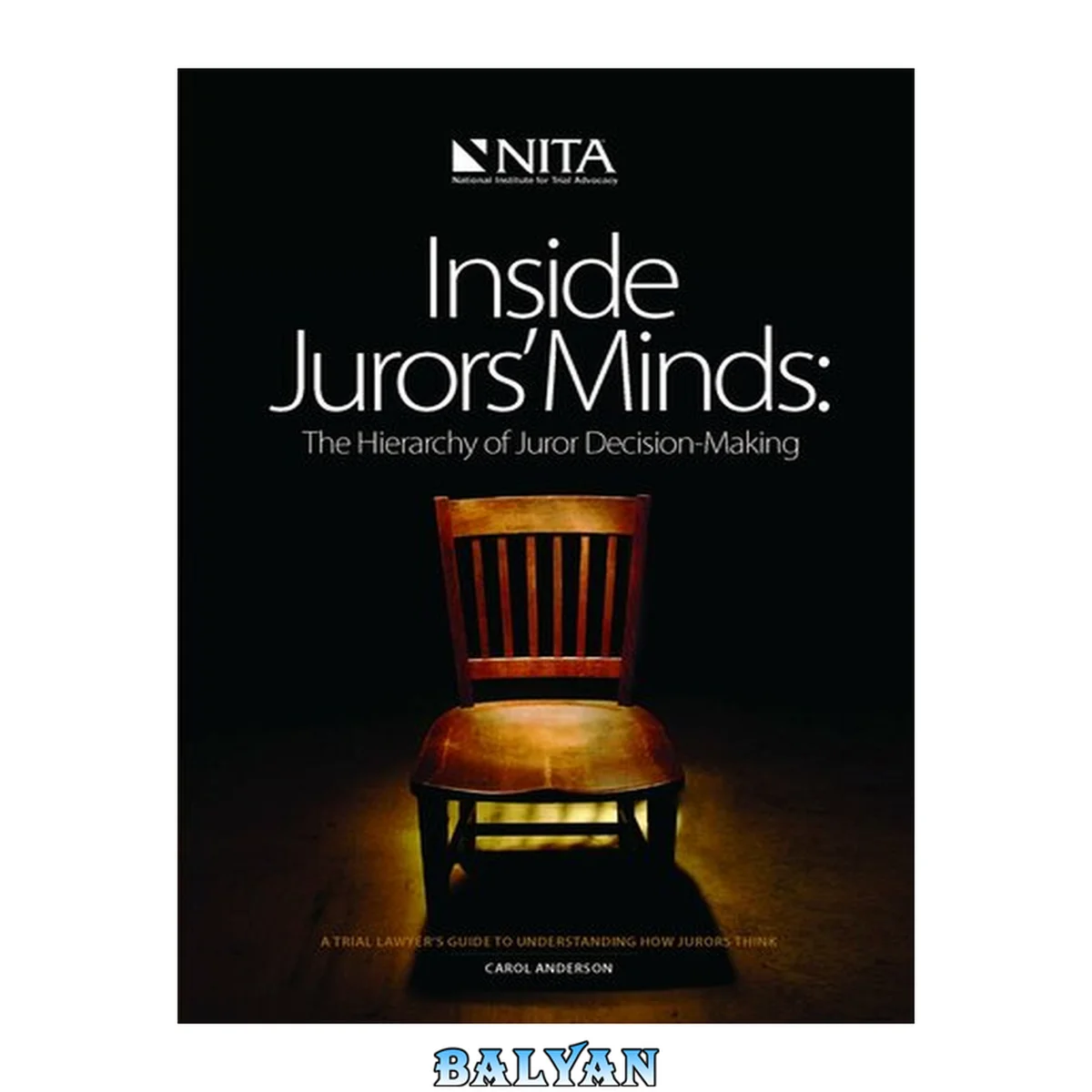 جلد کتاب Inside jurors' minds : the hierarchy of juror decision-making : a primer on the psychology of persuasion : the trial lawyer's guide to understanding how jurors think