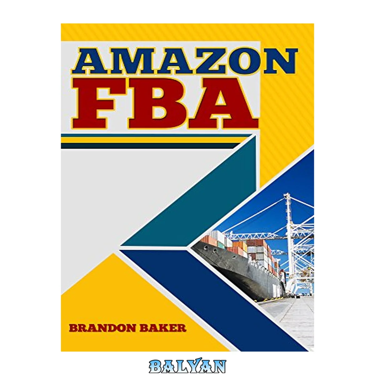 جلد کتاب Amazon FBA: How to Easily Make Extra Money Selling on Amazon Using Fulfillment by Amazon