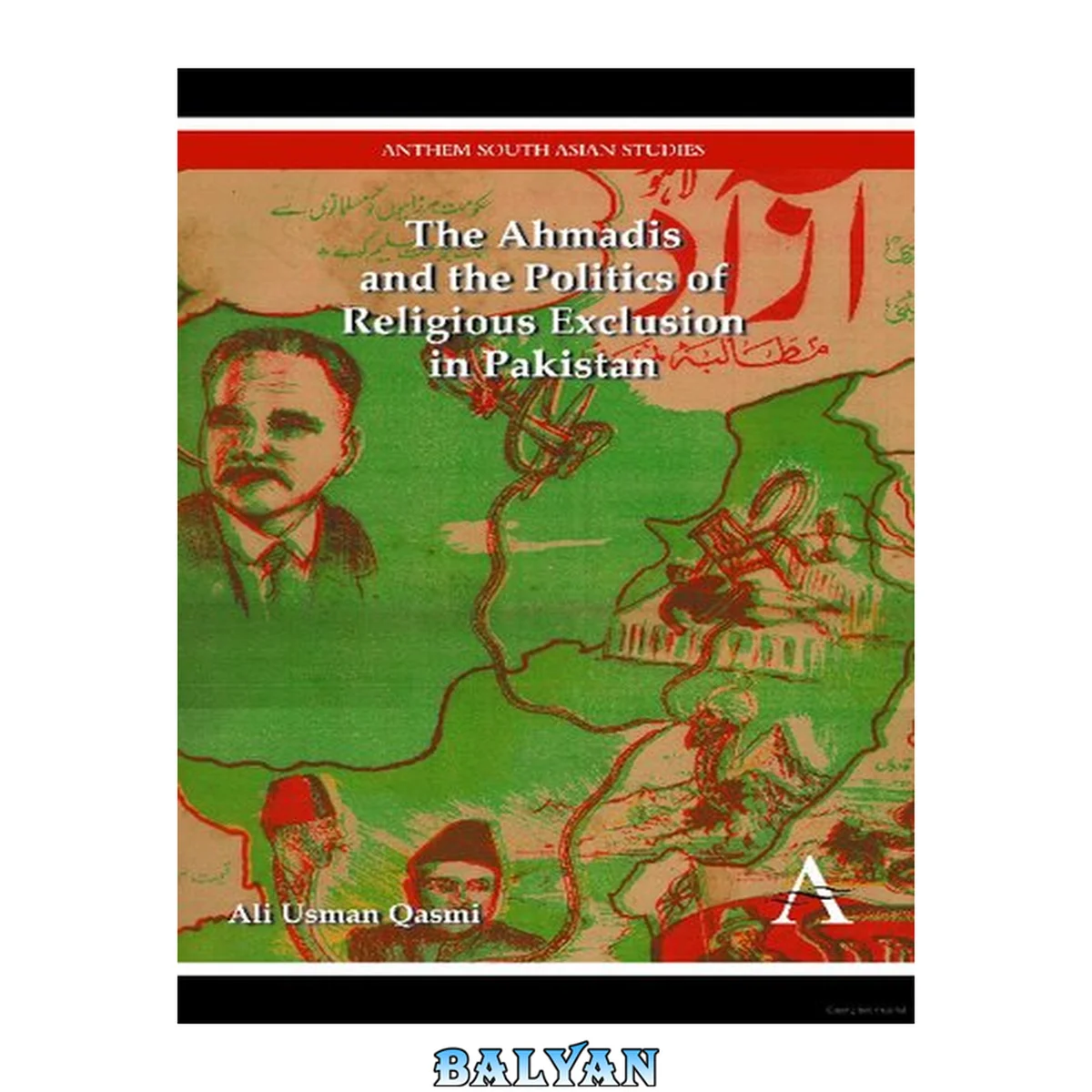 جلد کتاب The Ahmadis and the Politics of Religious Exclusion in Pakistan (Anthem Modern South Asian History)