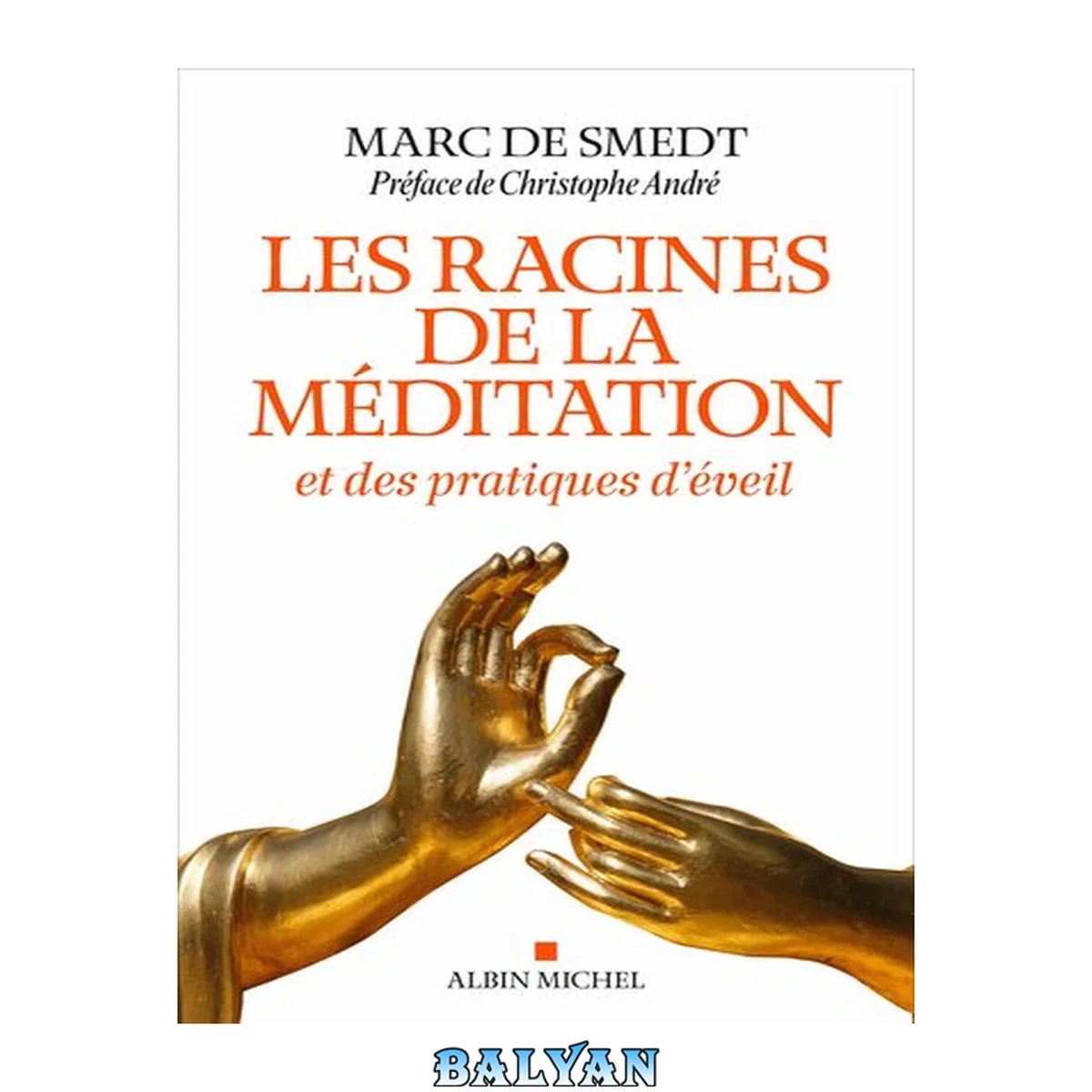 جلد کتاب Les racines de la méditation et des pratiques d'éveil