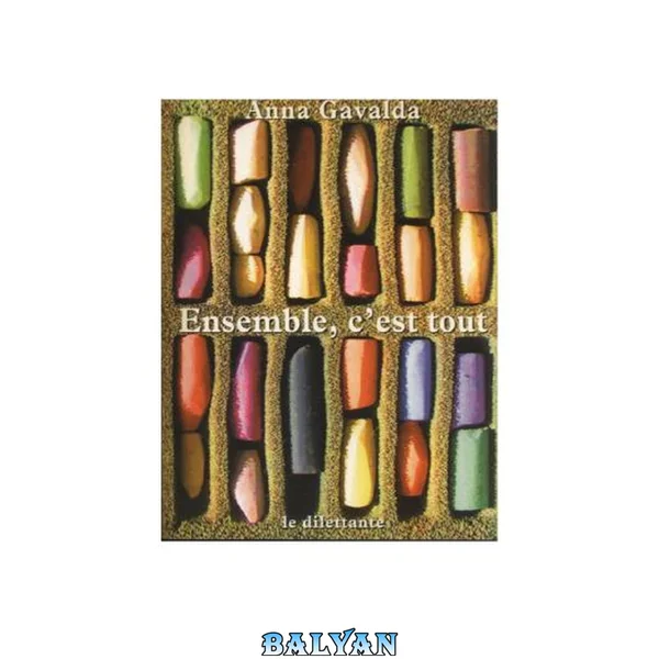 Ensemble, c'est tout (LE DILETTANTE - GAVALDA GRAND FORMAT)