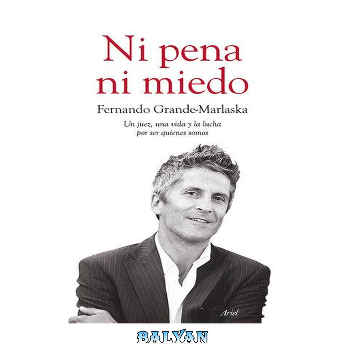 جلد کتاب Ni pena ni miedo: Un juez, una vida y la lucha por ser quienes somos (Biblioteca UP) (Spanish Edition)