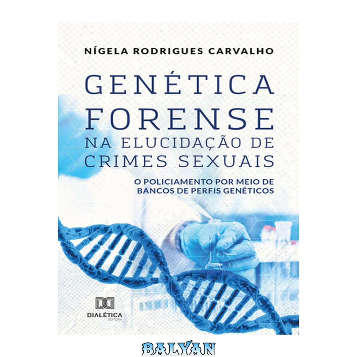 جلد کتاب Genética Forense na Elucidação de Crimes Sexuais: o policiamento por meio de bancos de perfis genéticos