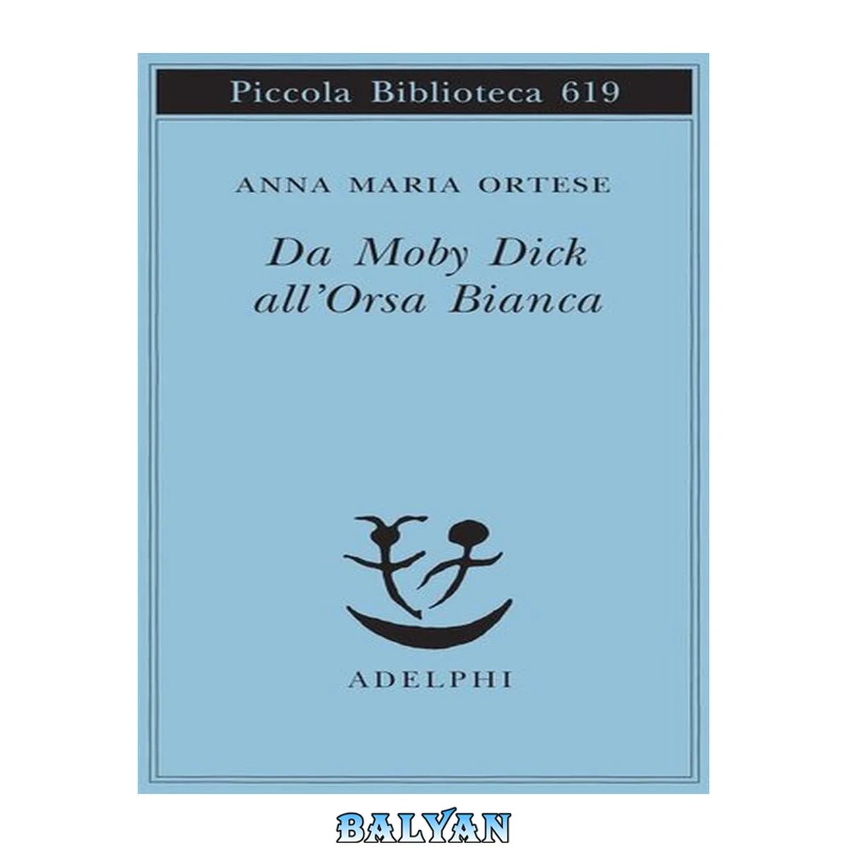 جلد کتاب Da Moby Dick all'Orsa Bianca : scritti sulla letteratura e sull'arte