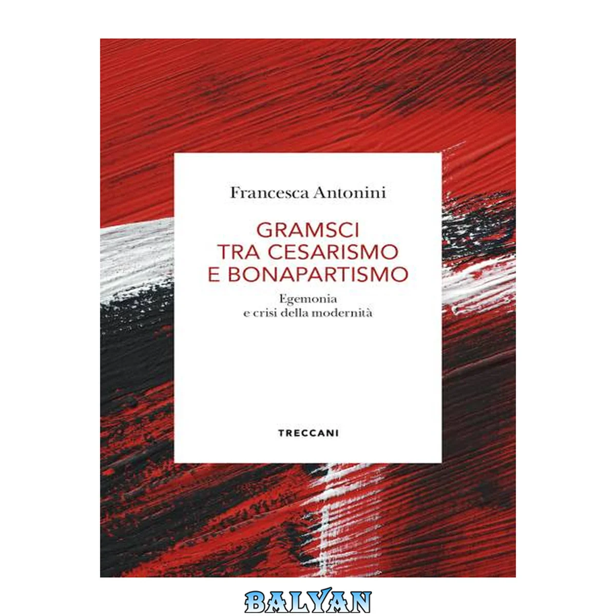 جلد کتاب Gramsci tra cesarismo e bonapartismo. Egemonia e crisi della modernità