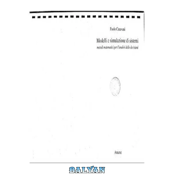 Modelli e simulazione di sistemi : metodi matematici per l'analisi delle decisioni