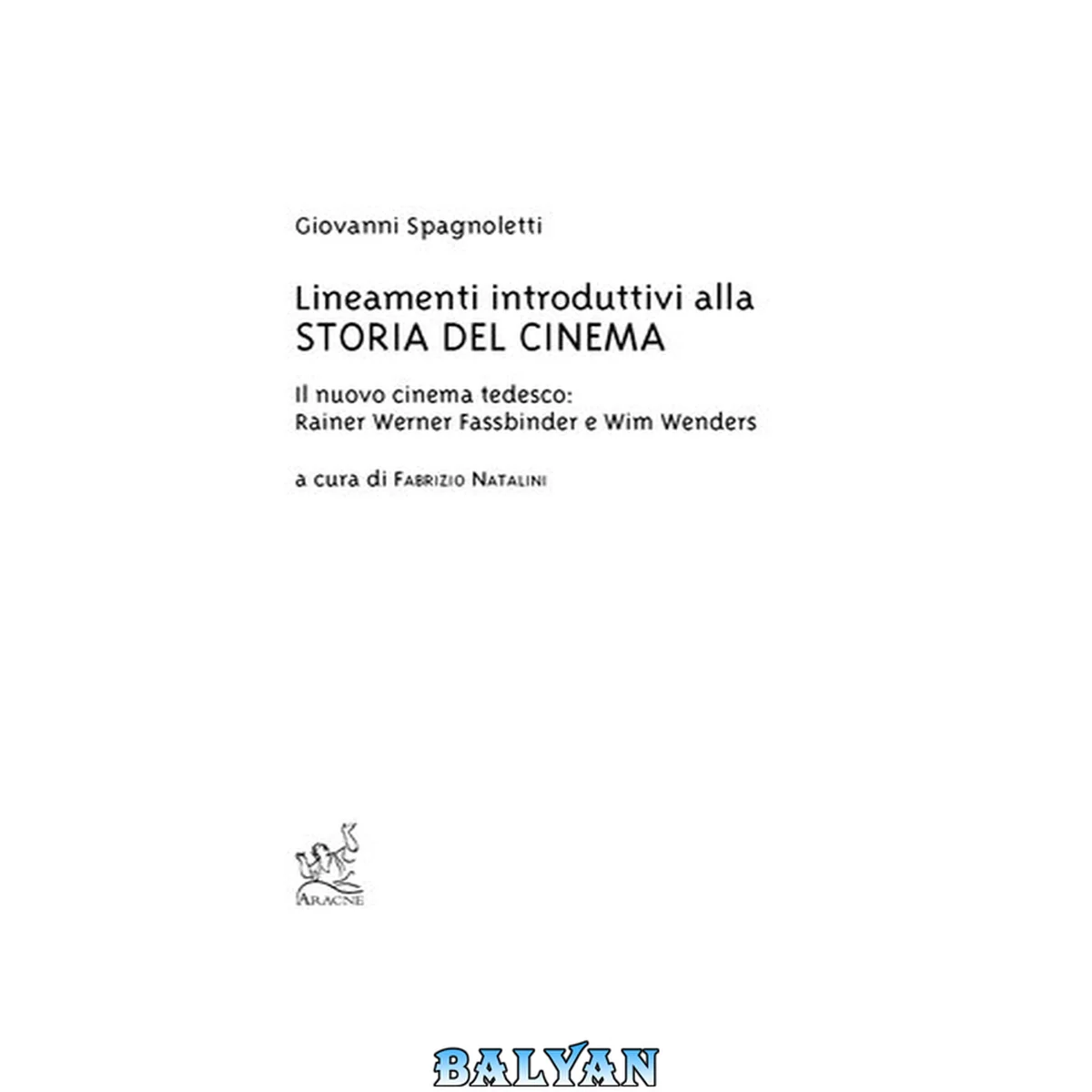جلد کتاب Lineamenti introduttivi alla storia del cinema : il nuovo cinema tedesco : Rainer Werner Fassbinder e Wim Wenders