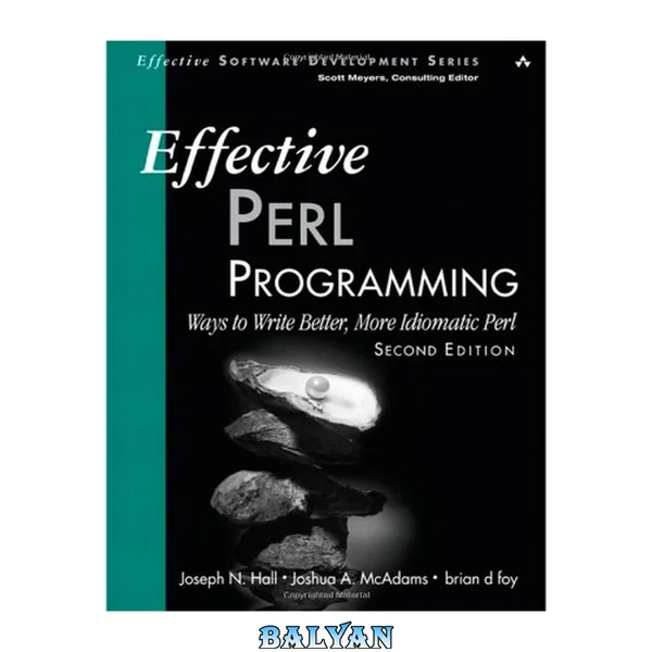 Effective Perl Programming: Ways to Write Better, More Idiomatic Perl (Effective Software Development Series)