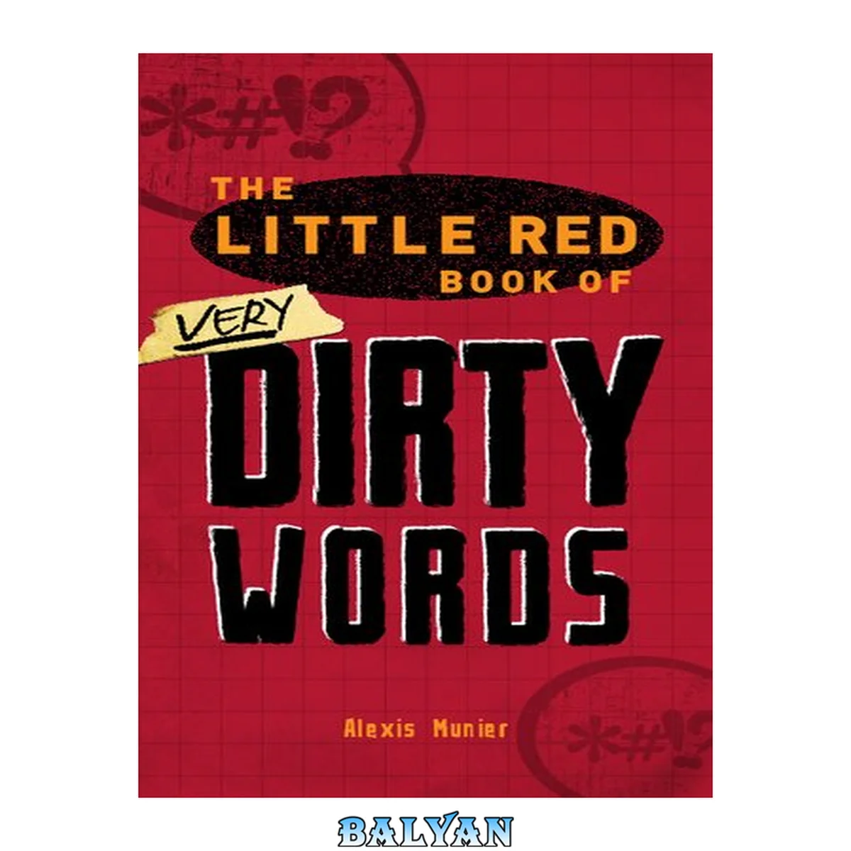 جلد کتاب The Little Red Book of Very Dirty Words: The Nastiest Curses, Slang and Street Lingo in the English Language