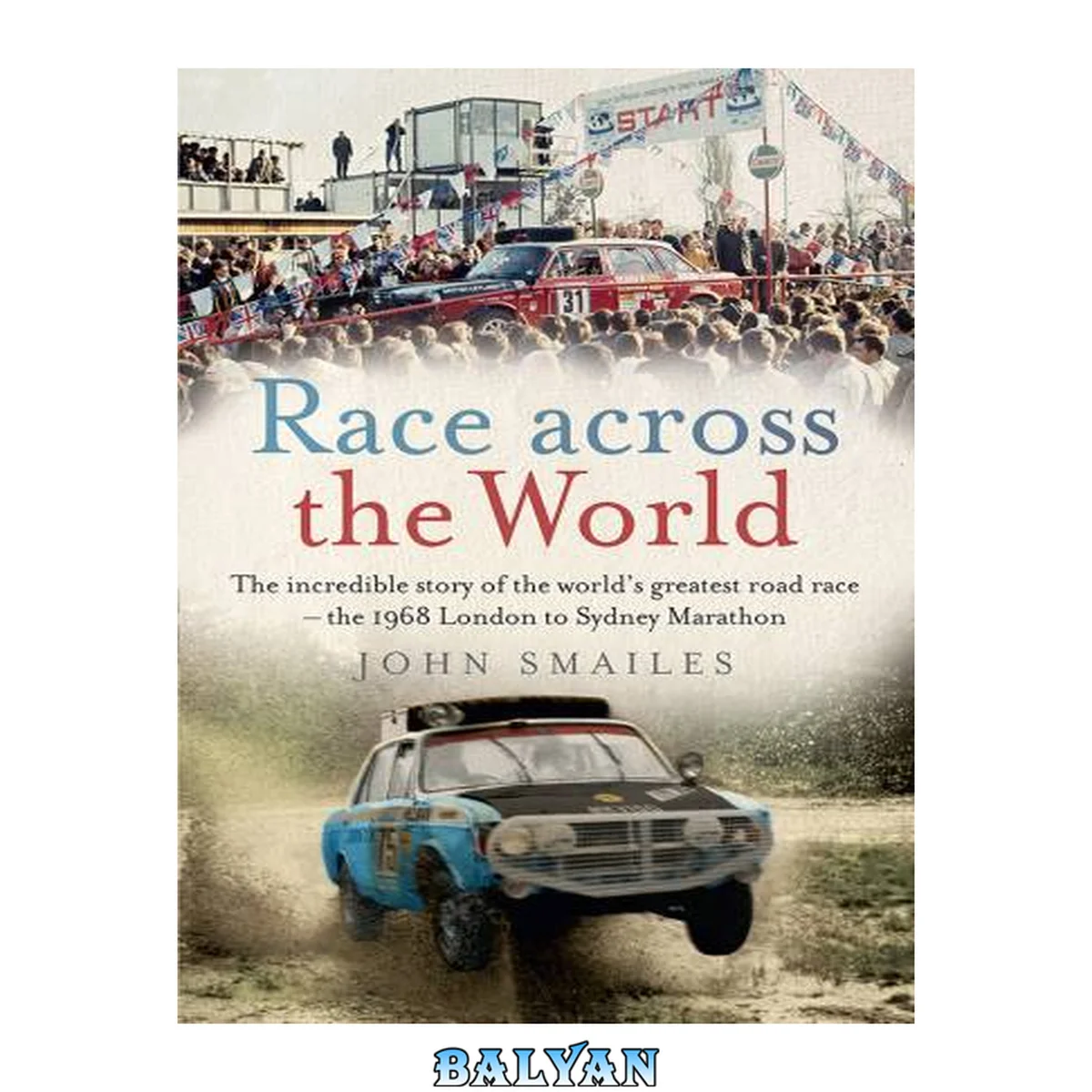 جلد کتاب Race across the world : the incredible story of the world’s greatest road race-- the 1968 London to Sydney Marathon