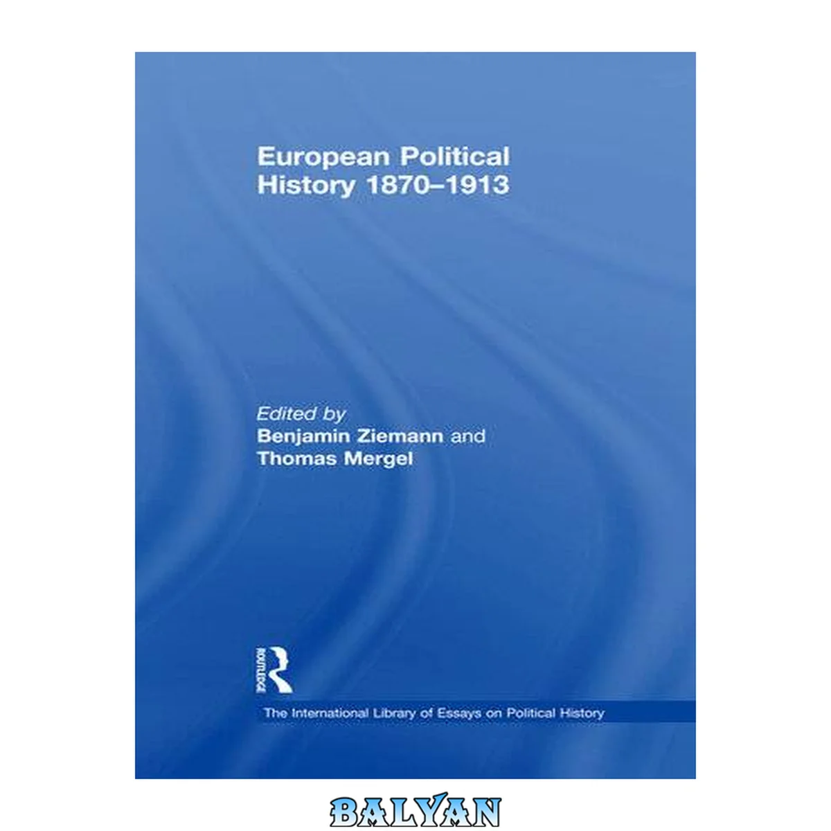 جلد کتاب European Political History 1870–1913 (The International Library of Essays on Political History)