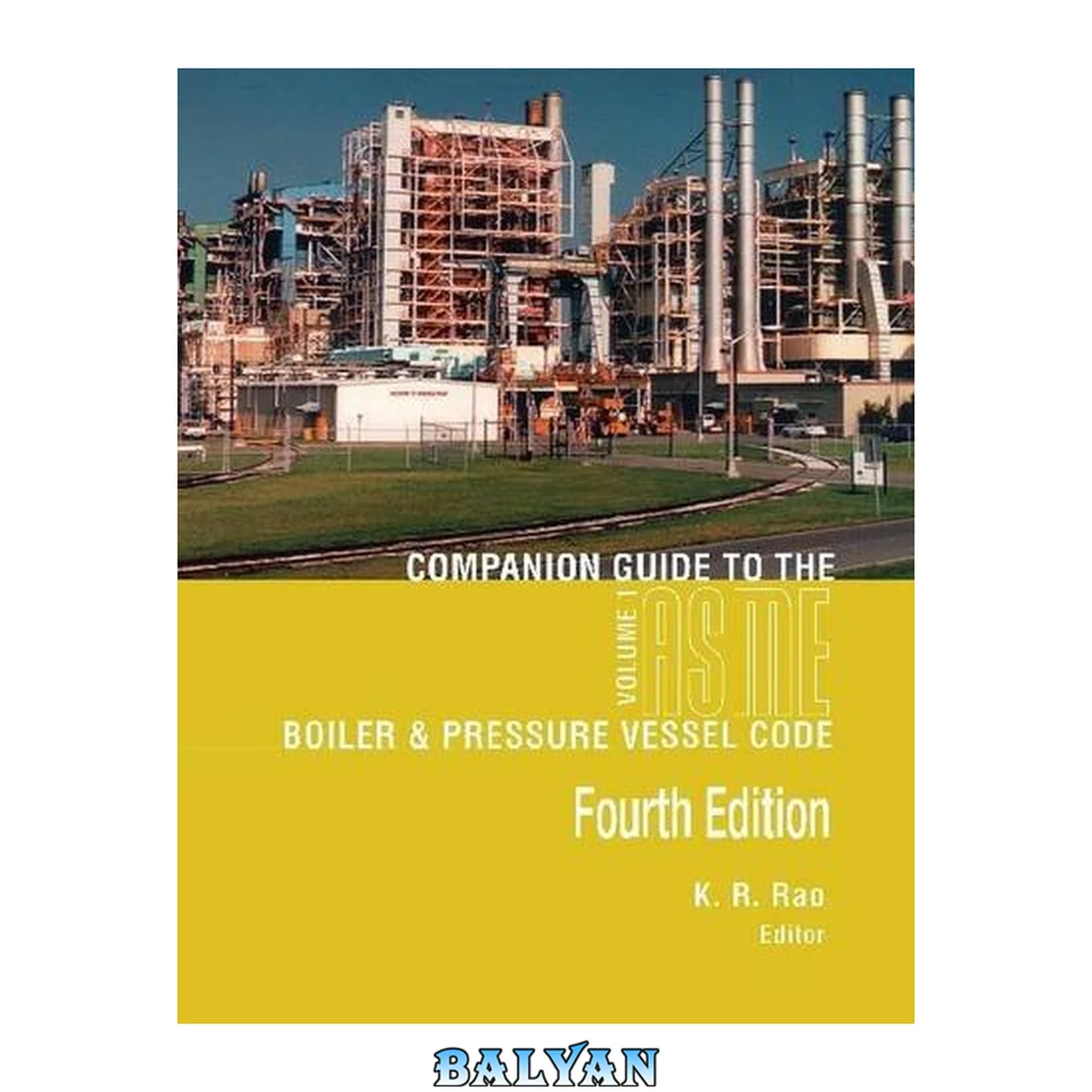 جلد کتاب Companion guide to the ASME boiler and pressure vessel code volume 1: criteria and commentary on select aspects of the boiler &amp; pressure vessel and piping codes, 4th Edition