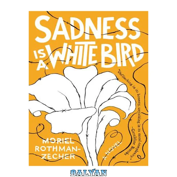 Sadness Is a White Bird : A Novel